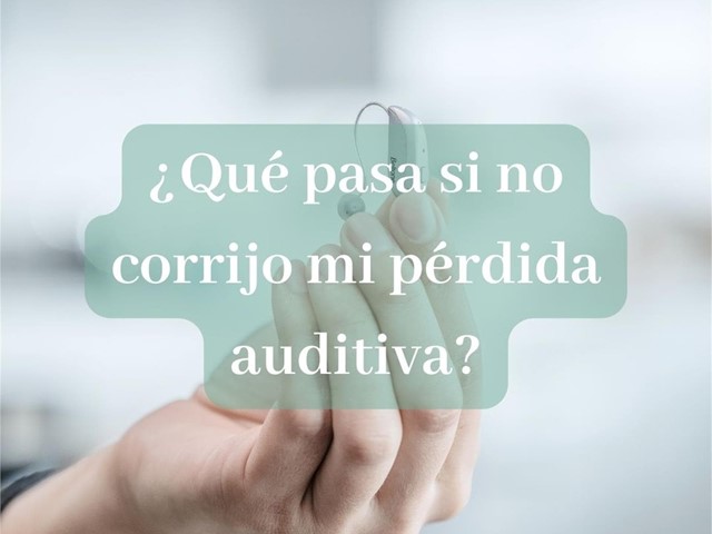 ¿Qué pasa si no corrijo mi pérdida auditiva?